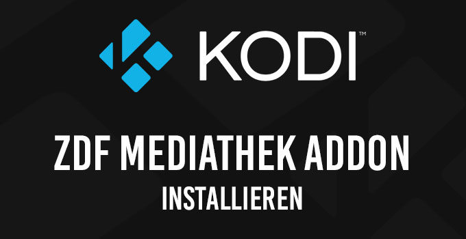 Das Zdf Mediathek Kodi Addon Installieren Step By Step Kodiguide