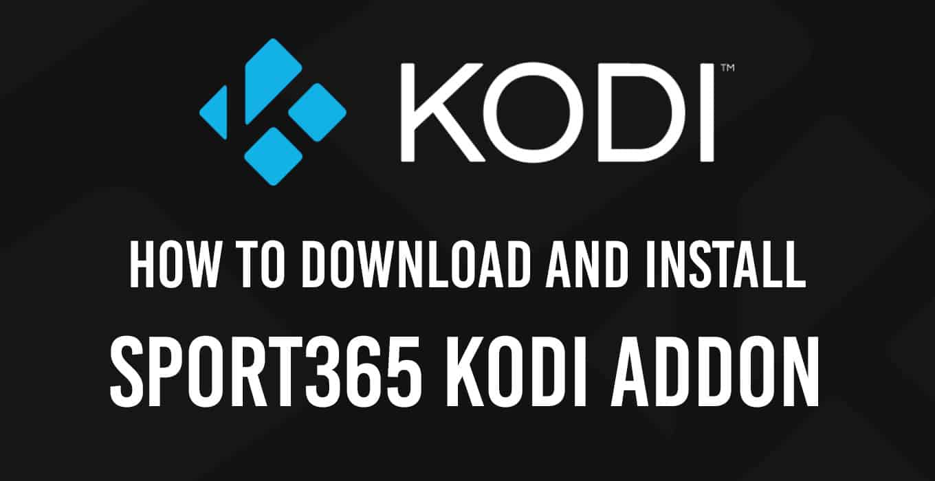 How to download and install the Sport365 Kodi Addon