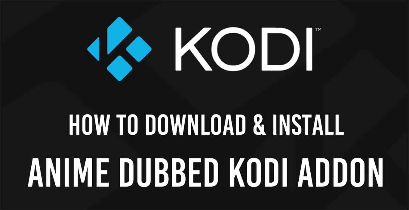 How to install Anime Dubbed Kodi Addon - KodiGuide